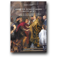 Ambroise, Rome et Milan (364-395 ap. JC). Naissance de l’Empire romain-chrétien et fin du paganisme politique