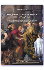 Couverture de Marta Sordi, Ambroise, Rome & Milan (364-395 ap. J.-C.) naissance de l'Empire romain-chrétien et fin du paganisme politique